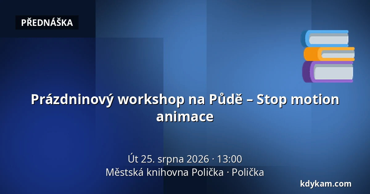 Prázdninový workshop na Půdě – Stop motion animace — Městská knihovna Polička, Polička