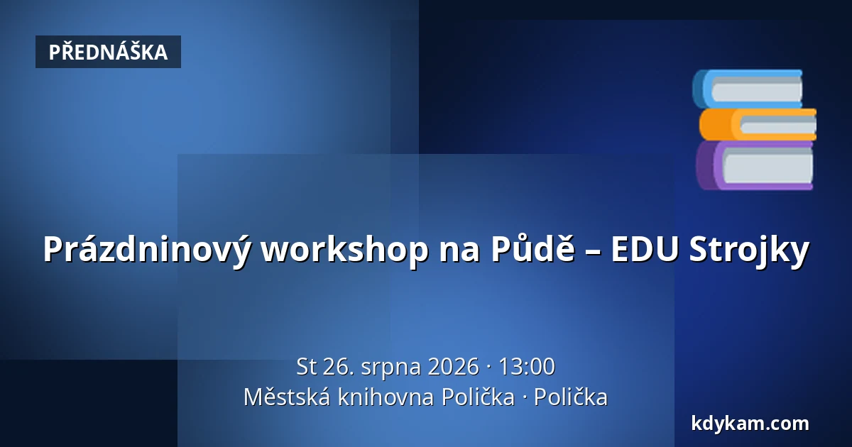 Prázdninový workshop na Půdě – EDU Strojky — Městská knihovna Polička, Polička