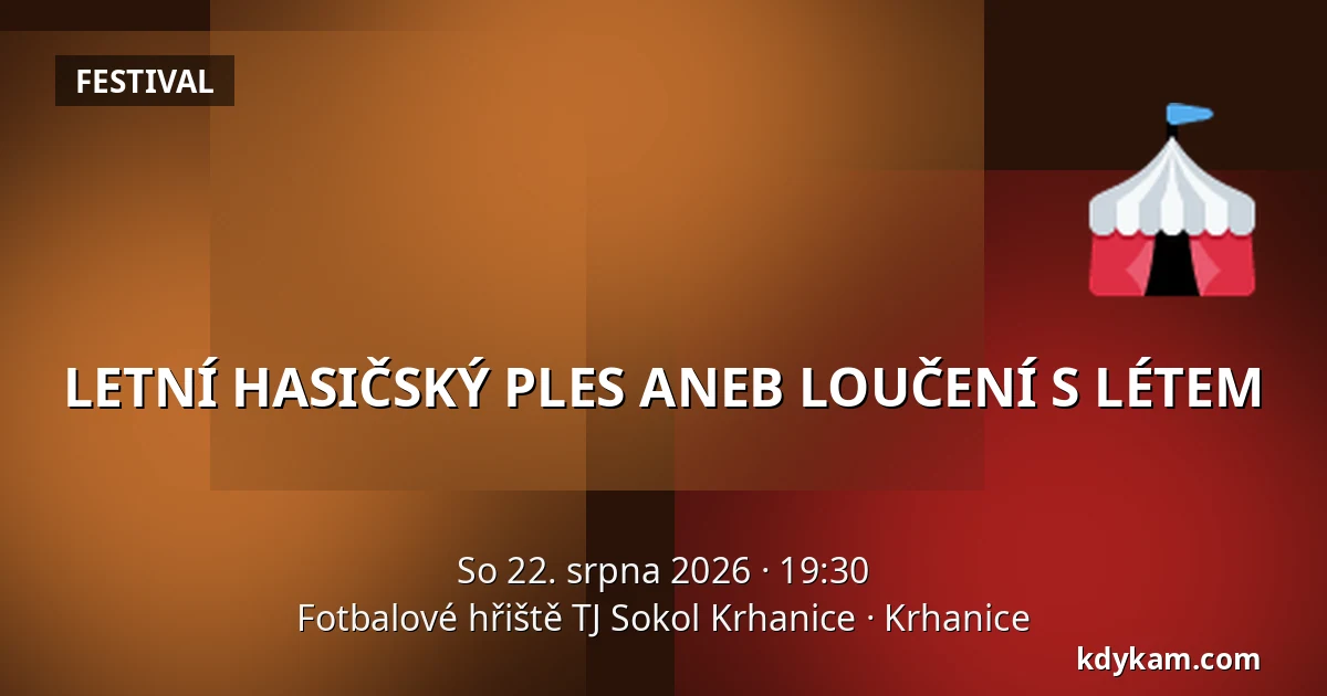 LETNÍ HASIČSKÝ PLES ANEB LOUČENÍ S LÉTEM — Fotbalové hřiště TJ Sokol Krhanice, Krhanice