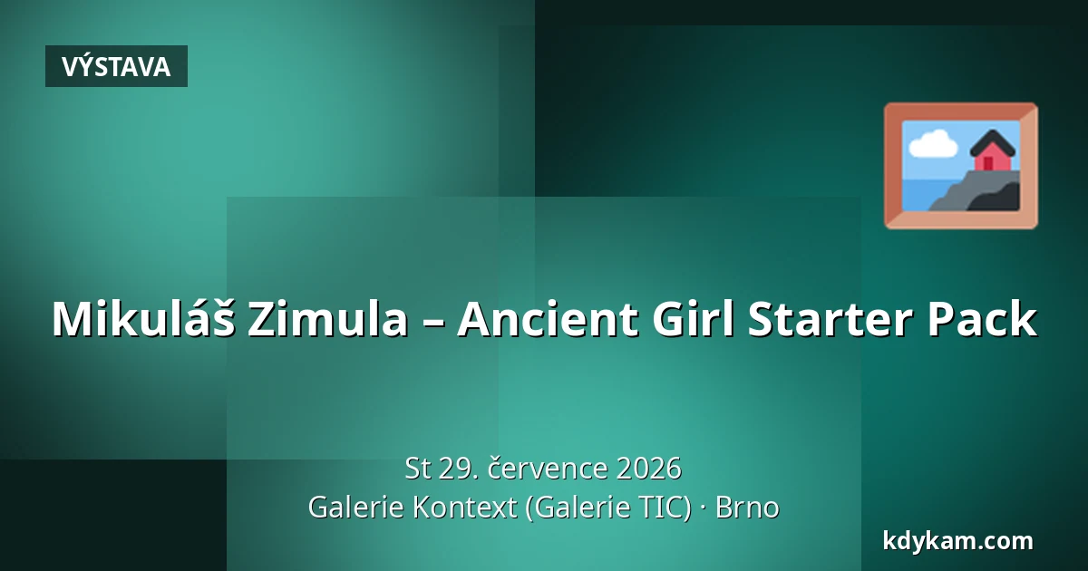 Mikuláš Zimula – Ancient Girl Starter Pack — Galerie Kontext (Galerie TIC), Brno