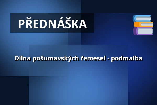Dílna pošumavských řemesel - podmalba — Městské muzeum Horažďovice, Horažďovice