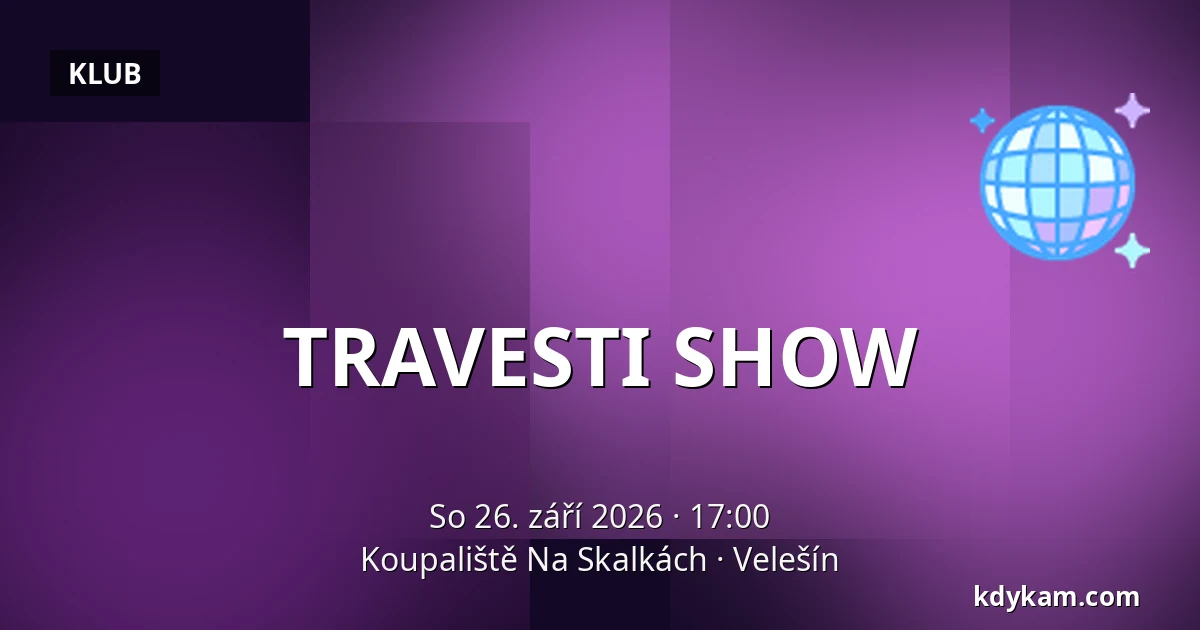 TRAVESTI SHOW — Koupaliště Na Skalkách, Velešín
