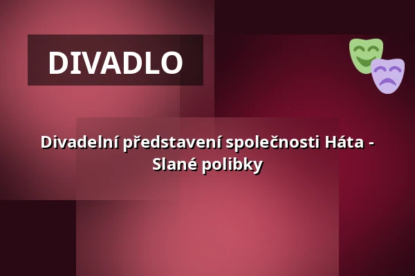 Divadelní představení společnosti Háta - Slané polibky — Koupaliště Na Skalkách, Velešín