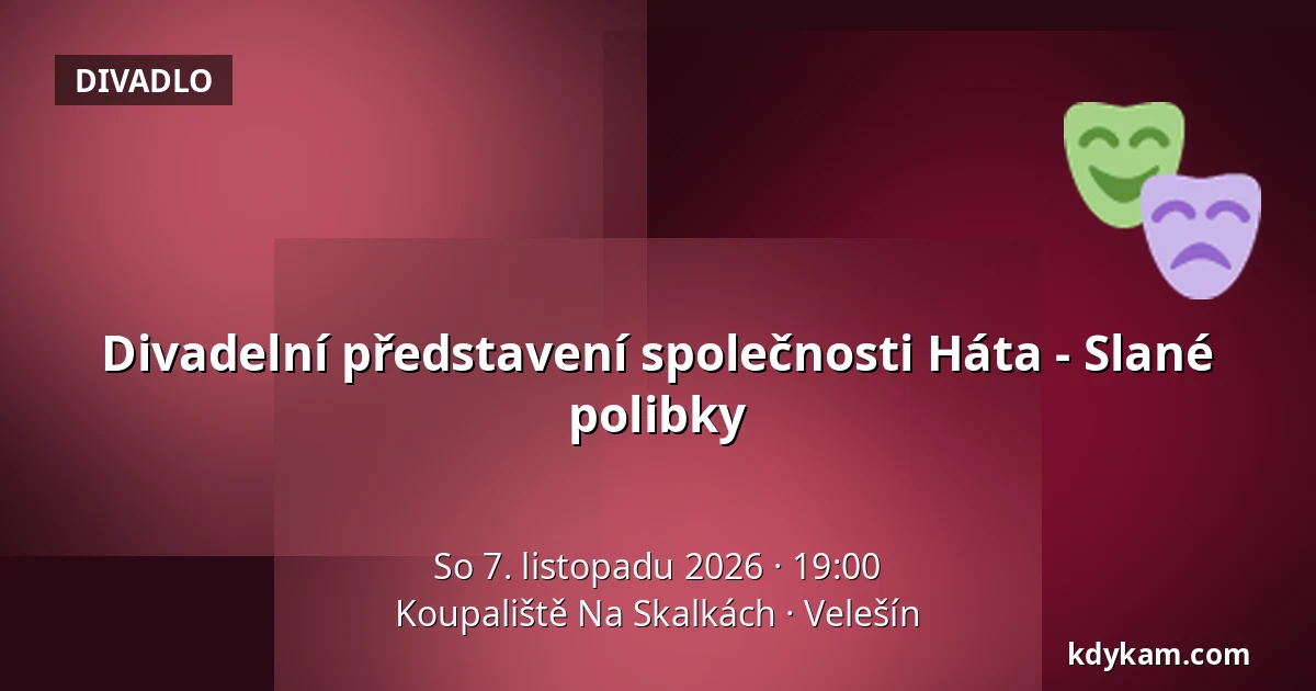 Divadelní představení společnosti Háta - Slané polibky — Koupaliště Na Skalkách, Velešín