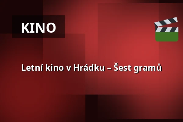 Letní kino v Hrádku – Šest gramů — amfiteátr Hrádek, Rokycany