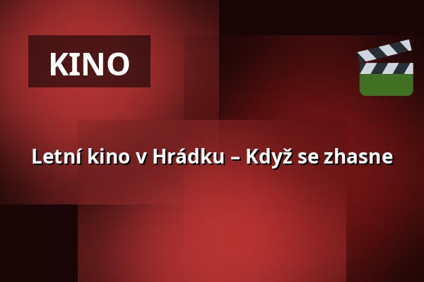 Letní kino v Hrádku – Když se zhasne — Rokycany