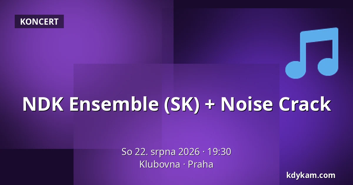 NDK Ensemble (SK) + Noise Crack — Klubovna, Praha