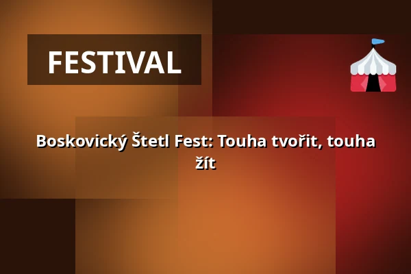 Boskovický Štetl Fest: Touha tvořit, touha žít — Sokolovna, Boskovice