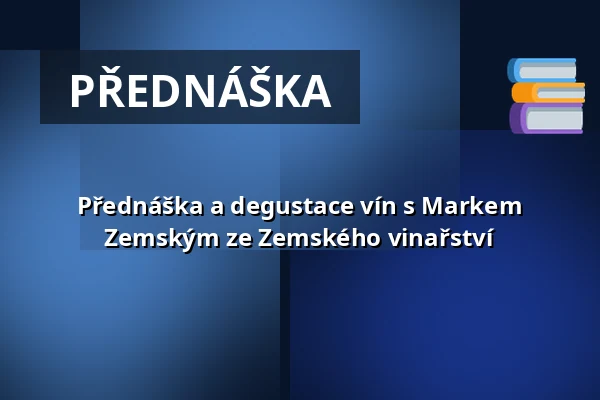Přednáška a degustace vín s Markem Zemským ze Zemského vinařství — Prostor (Panský dvůr), Boskovice