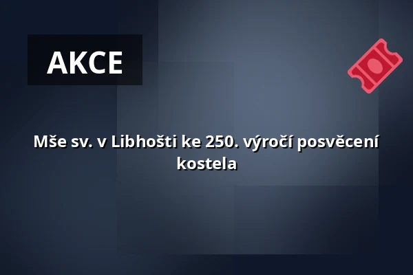 Mše sv. v Libhošti ke 250. výročí posvěcení kostela — Biskupství ostravsko-opavské, Ostrava