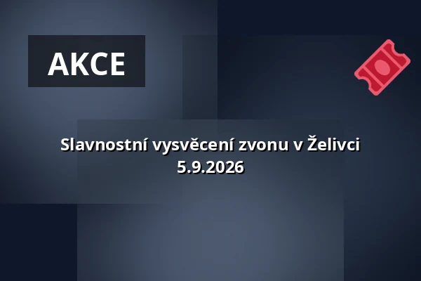Slavnostní vysvěcení zvonu v Želivci 5.9.2026 — Zručský dvůr, Zruč nad Sázavou