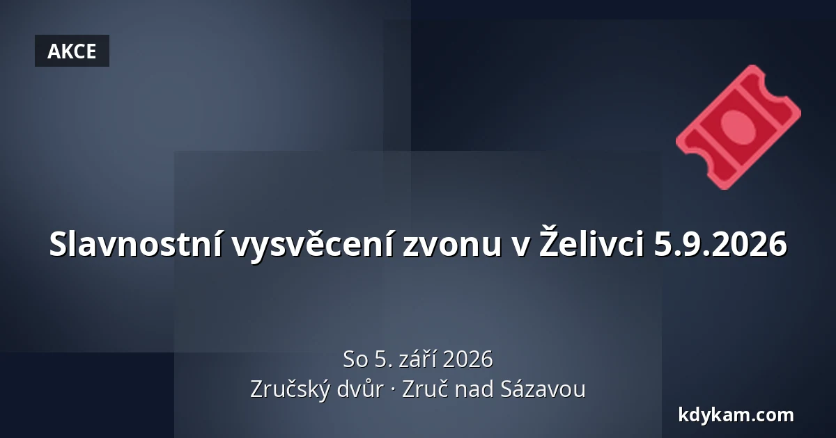 Slavnostní vysvěcení zvonu v Želivci 5.9.2026 — Zručský dvůr, Zruč nad Sázavou