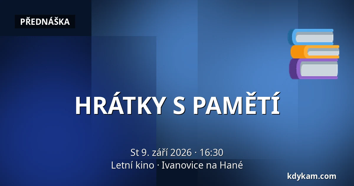 HRÁTKY S PAMĚTÍ — Letní kino, Ivanovice na Hané