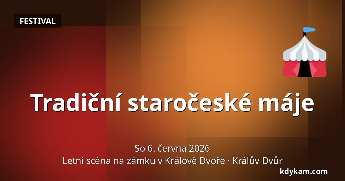 Tradiční staročeské máje — Letní scéna na zámku v Králově Dvoře, Králův Dvůr