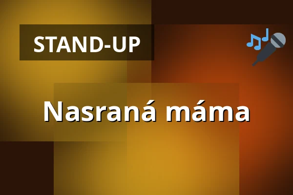 Nasraná máma — Malá scéna, Mikádo, Humpolec