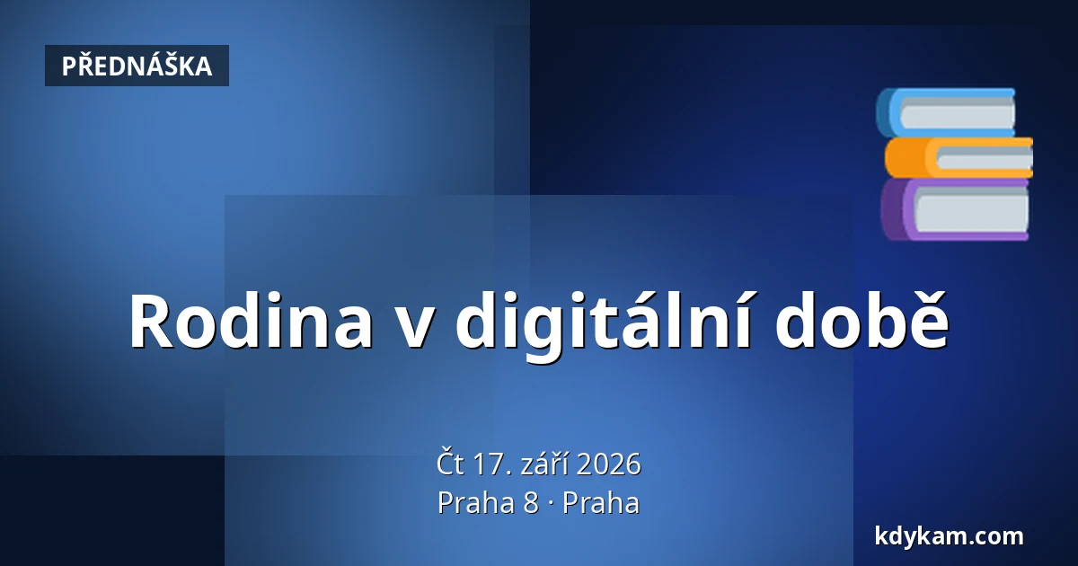 Rodina v digitální době — Praha 8, Praha