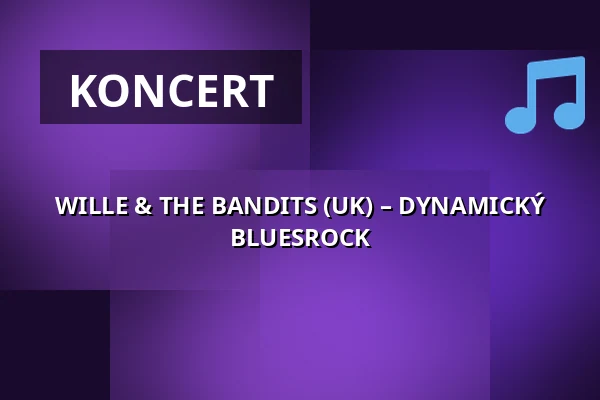 WILLE & THE BANDITS (UK) – DYNAMICKÝ BLUESROCK — Městské divadlo, Žatec