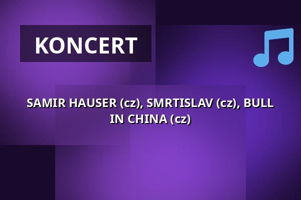 SAMIR HAUSER (cz), SMRTISLAV (cz), BULL IN CHINA (cz) — Klub 007 Strahov, Praha