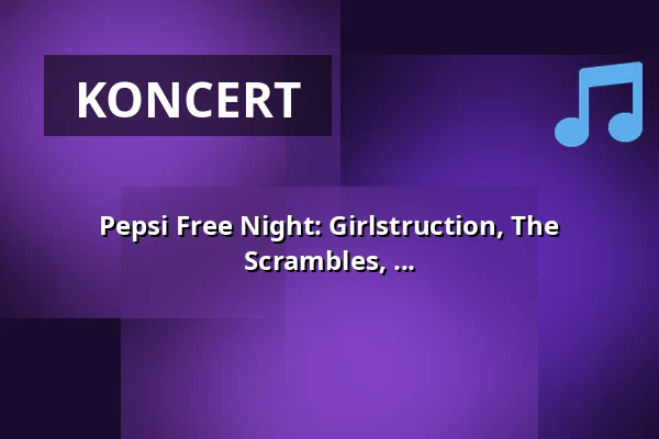 Pepsi Free Night: Girlstruction, The Scrambles, ... — Melodka na Střeláku, Brno
