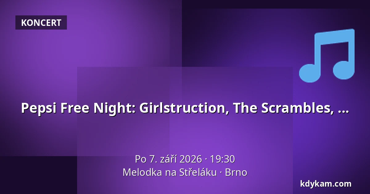 Pepsi Free Night: Girlstruction, The Scrambles, ... — Melodka na Střeláku, Brno