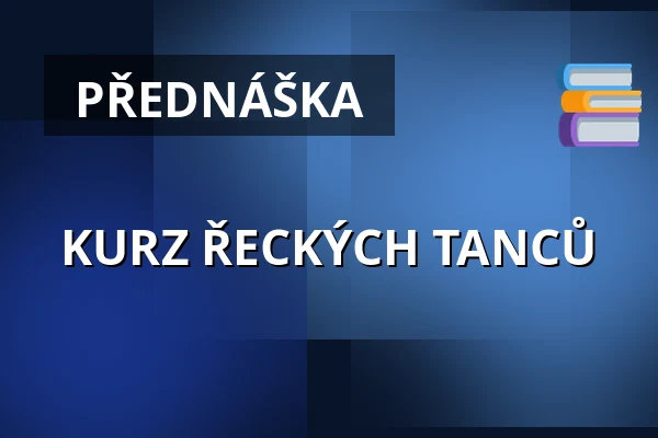 KURZ ŘECKÝCH TANCŮ — Velký sál Záložny, Litovel