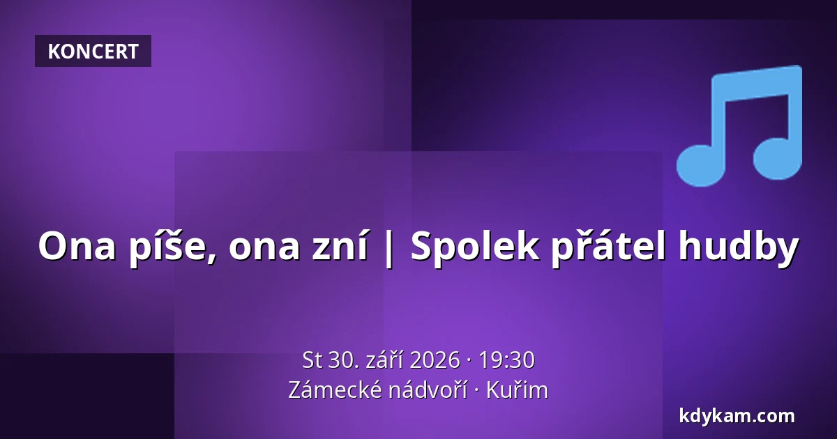 Ona píše, ona zní | Spolek přátel hudby — Zámecké nádvoří, Kuřim