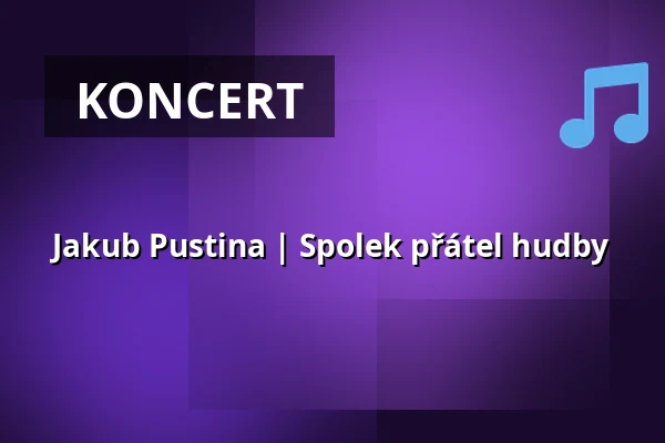 Jakub Pustina | Spolek přátel hudby — Zámecké nádvoří, Kuřim