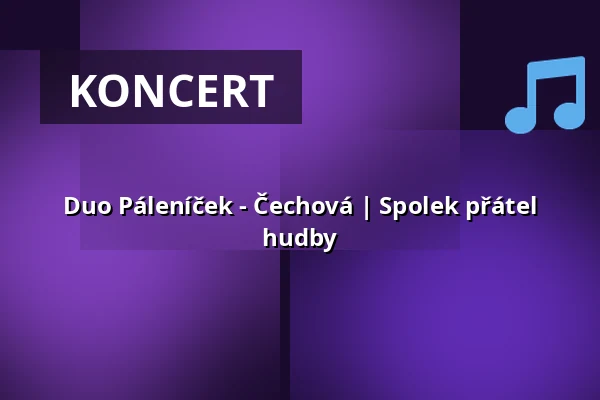 Duo Páleníček - Čechová | Spolek přátel hudby — Zámecké nádvoří, Kuřim