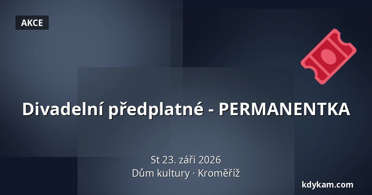 Divadelní předplatné - PERMANENTKA — Dům kultury, Kroměříž