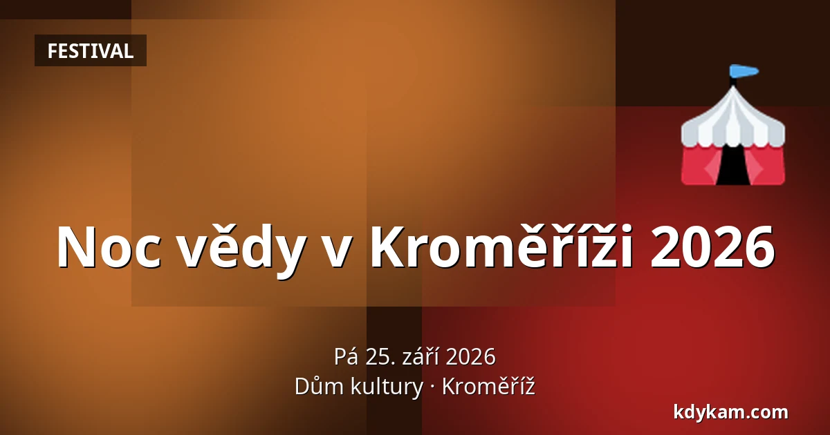 Noc vědy v Kroměříži 2026 — Dům kultury, Kroměříž