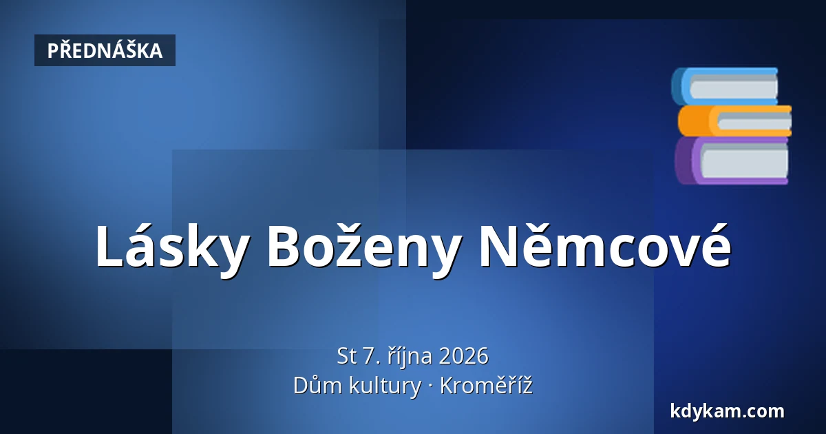 Lásky Boženy Němcové — Dům kultury, Kroměříž