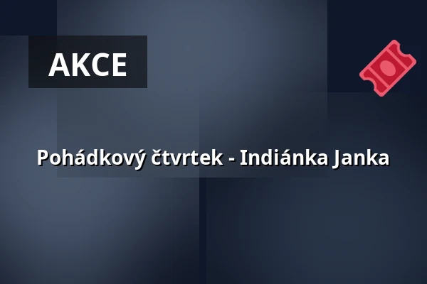 Pohádkový čtvrtek - Indiánka Janka — Zoologická zahrada Děčín - Pastýřská stěna, p.o., Děčín