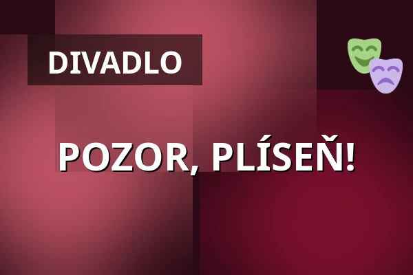 POZOR, PLÍSEŇ! — IC Broumovska, Broumov
