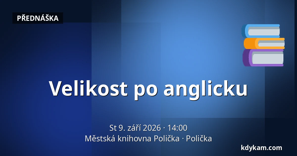 Velikost po anglicku — Městská knihovna Polička, Polička