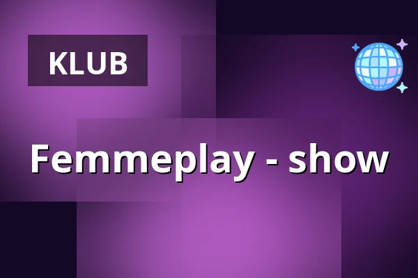 Femmeplay - show — ROYAL - Theatre & Club Chic Praha, Praha