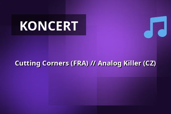 Cutting Corners (FRA) // Analog Killer (CZ) — Café Na půl cesty, Praha