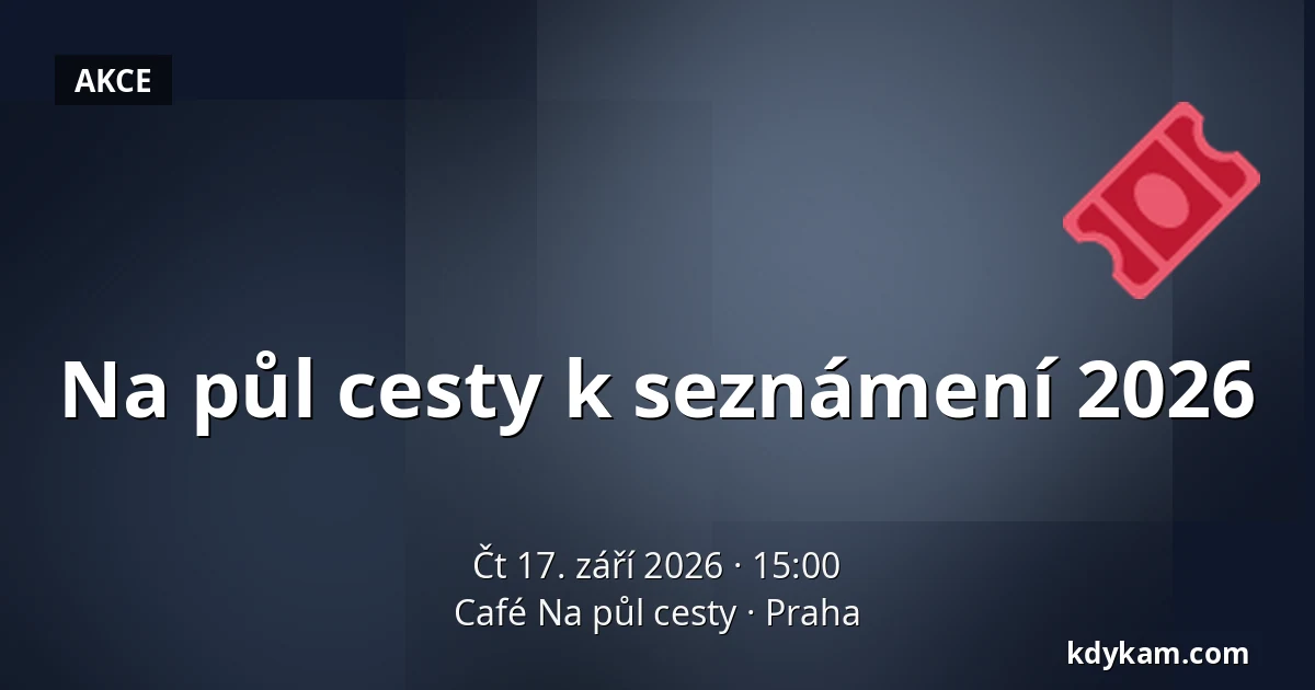 Na půl cesty k seznámení 2026 — Café Na půl cesty, Praha