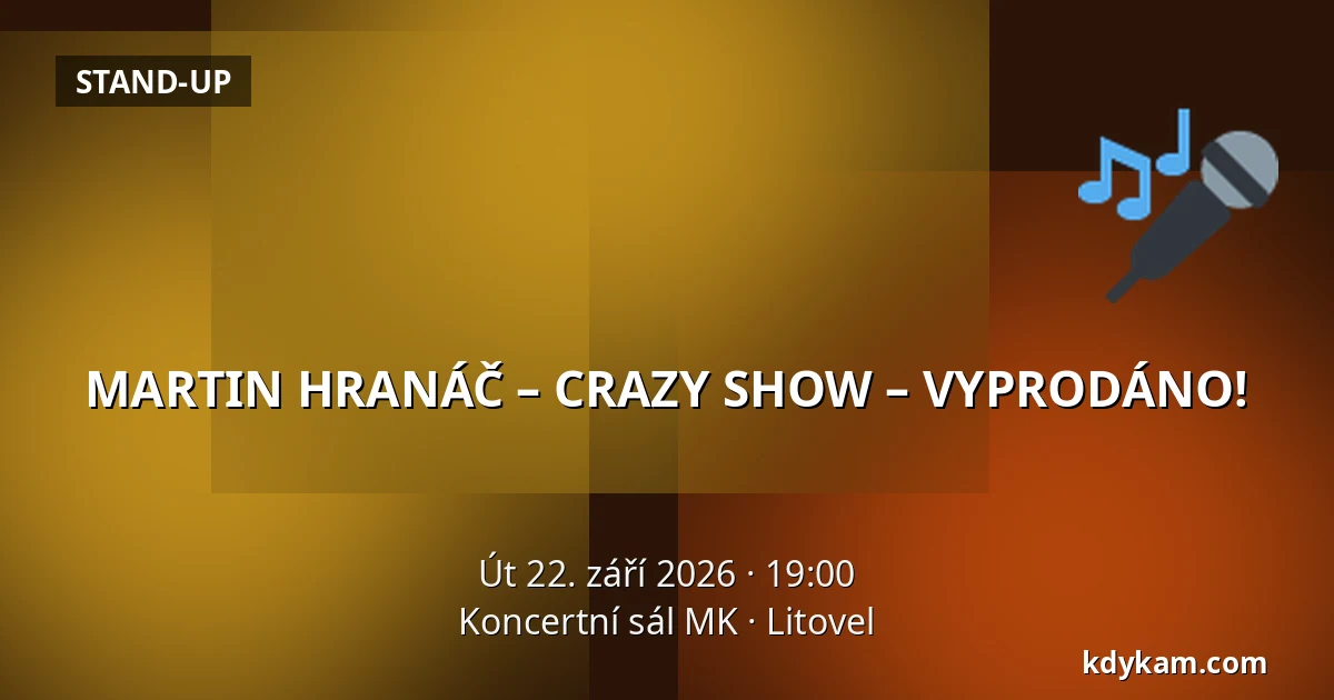 MARTIN HRANÁČ – CRAZY SHOW – VYPRODÁNO! — Koncertní sál MK, Litovel