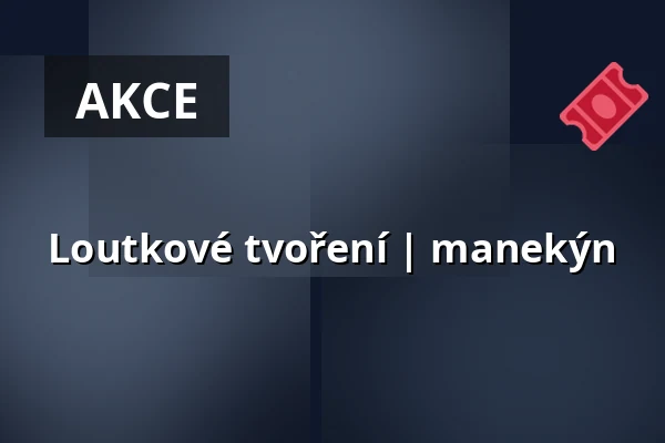 Loutkové tvoření | manekýn — divadlo loutek, Ostrava