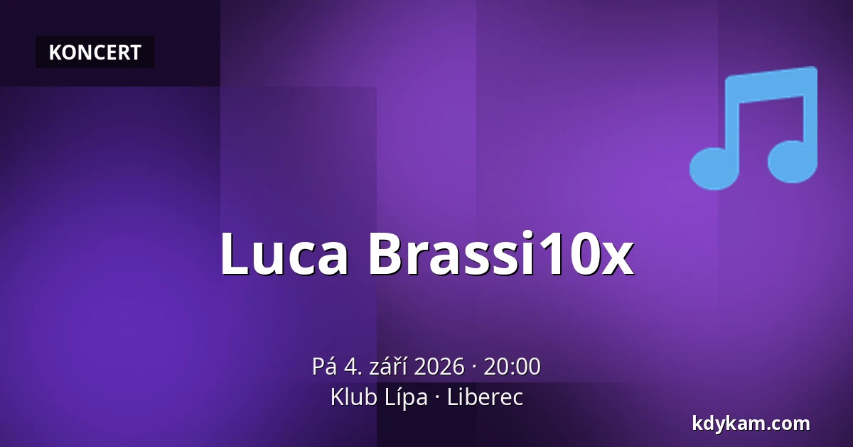 Luca Brassi10x — Klub Lípa, Liberec