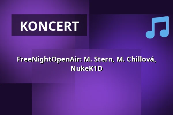 FreeNightOpenAir: M. Stern, M. Chillová, NukeK1D — Melodka na Střeláku, Brno