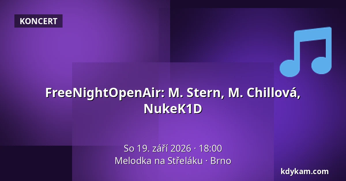FreeNightOpenAir: M. Stern, M. Chillová, NukeK1D — Melodka na Střeláku, Brno
