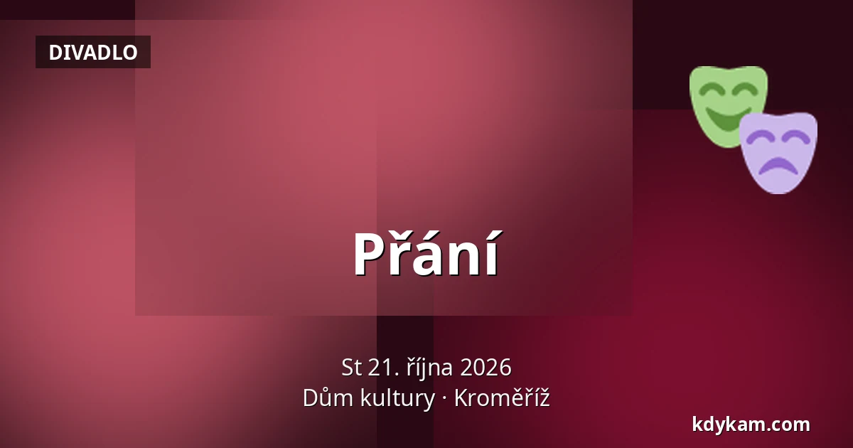 Přání — Dům kultury, Kroměříž
