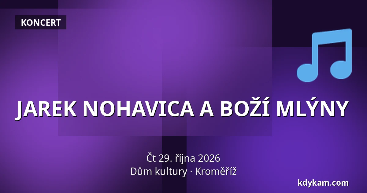 JAREK NOHAVICA A BOŽÍ MLÝNY — Dům kultury, Kroměříž