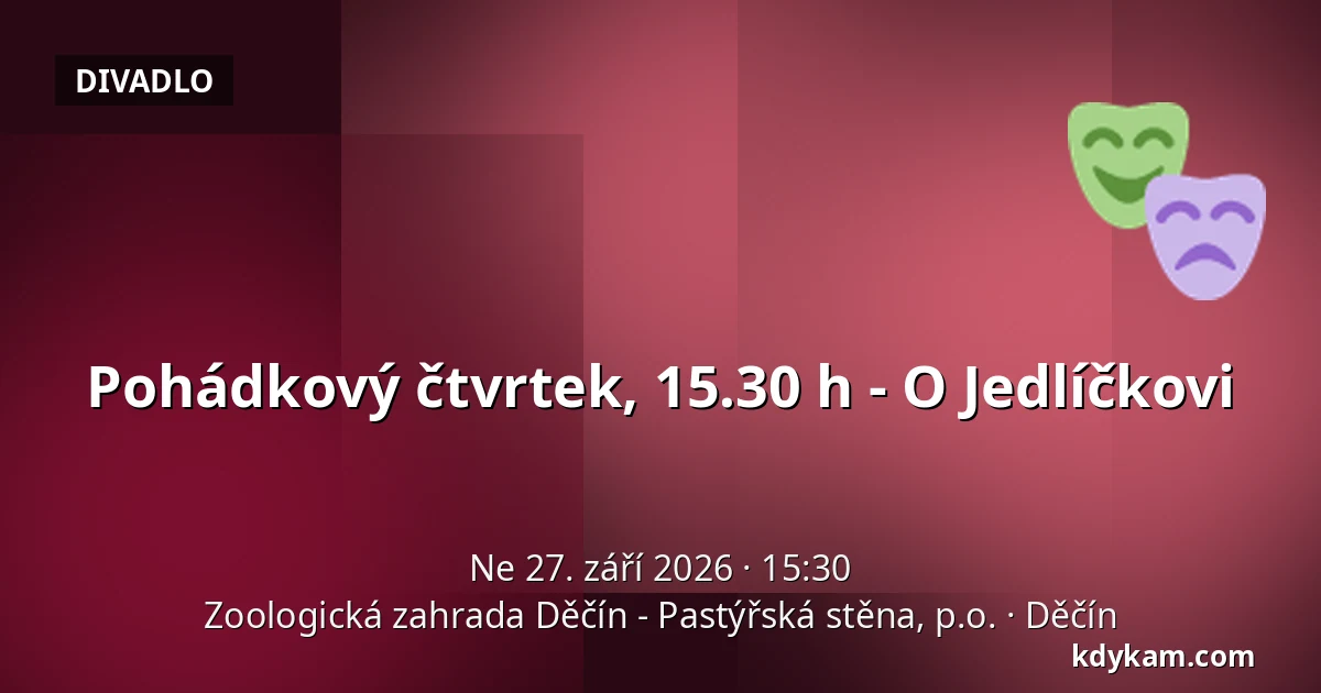 Pohádkový čtvrtek, 15.30 h - O Jedlíčkovi — Zoologická zahrada Děčín - Pastýřská stěna, p.o., Děčín