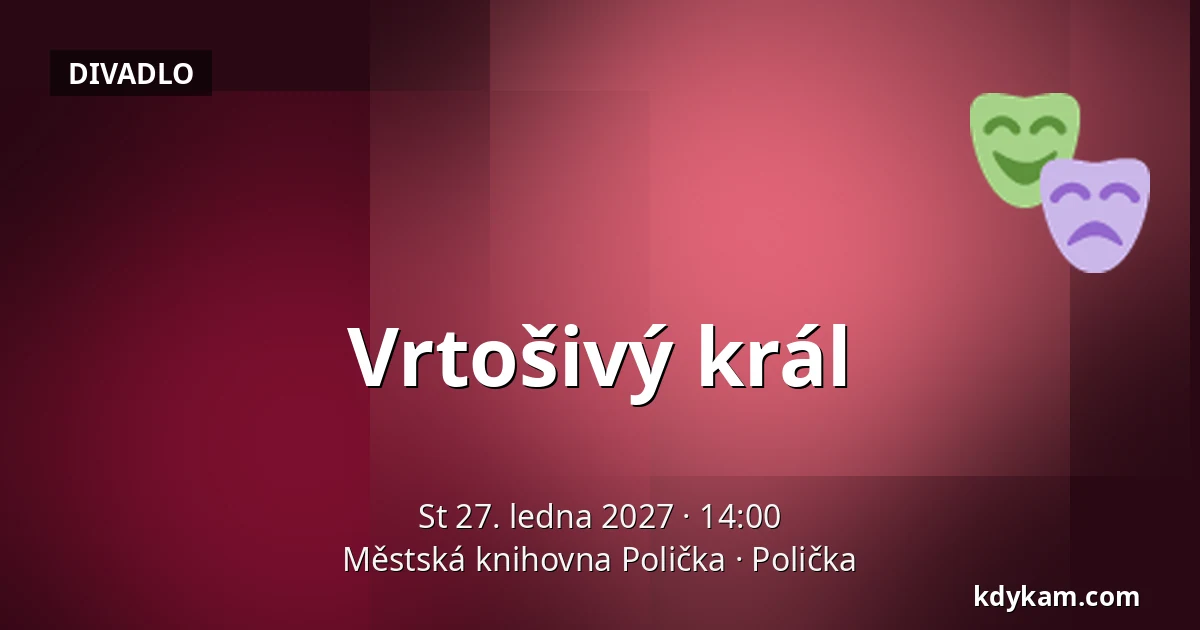 Vrtošivý král — Městská knihovna Polička, Polička