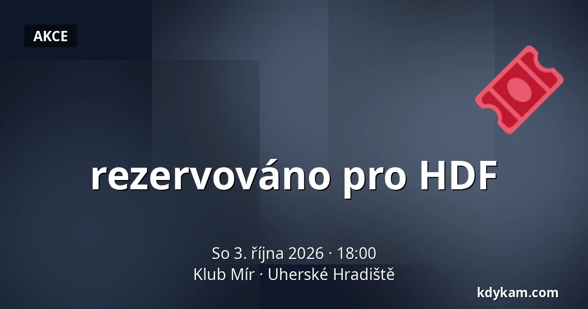 rezervováno pro HDF — Klub Mír, Uherské Hradiště