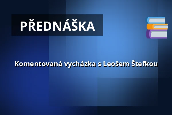 Komentovaná vycházka s Leošem Štefkou — Dům přírody Moravského krasu, Blansko