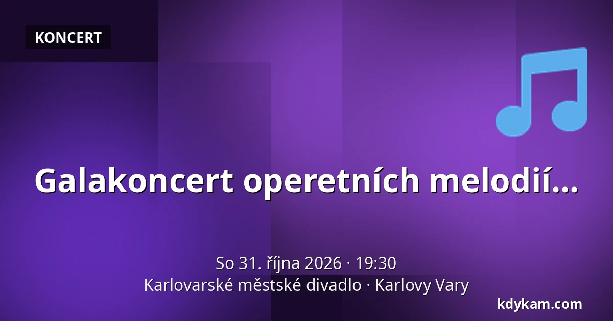 Galakoncert operetních melodií... — Karlovarské městské divadlo, Karlovy Vary
