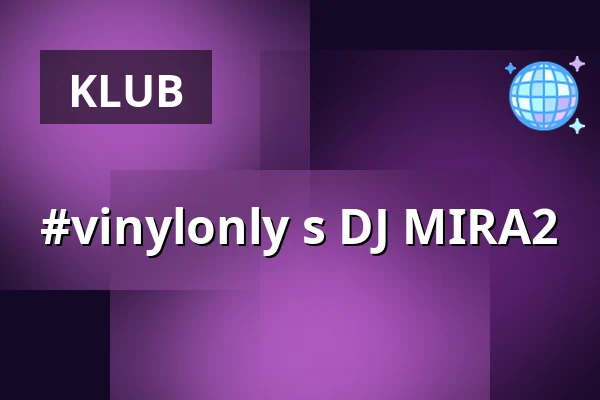 #vinylonly s DJ MIRA2 — úl, Praha
